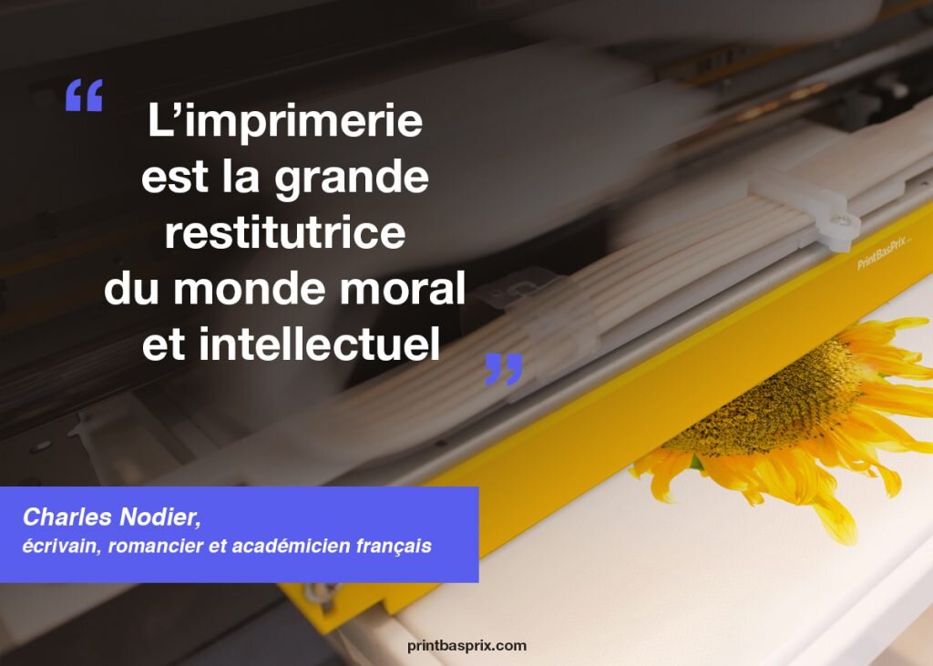 Citation Charles Nodier. L’imprimerie est la grande restitutrice du monde moral et intellectuel