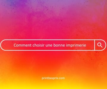 Comment choisir une bonne imprimerie ?