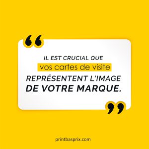 Il est crucial que vos cartes de visite représentent l'image de votre marque.